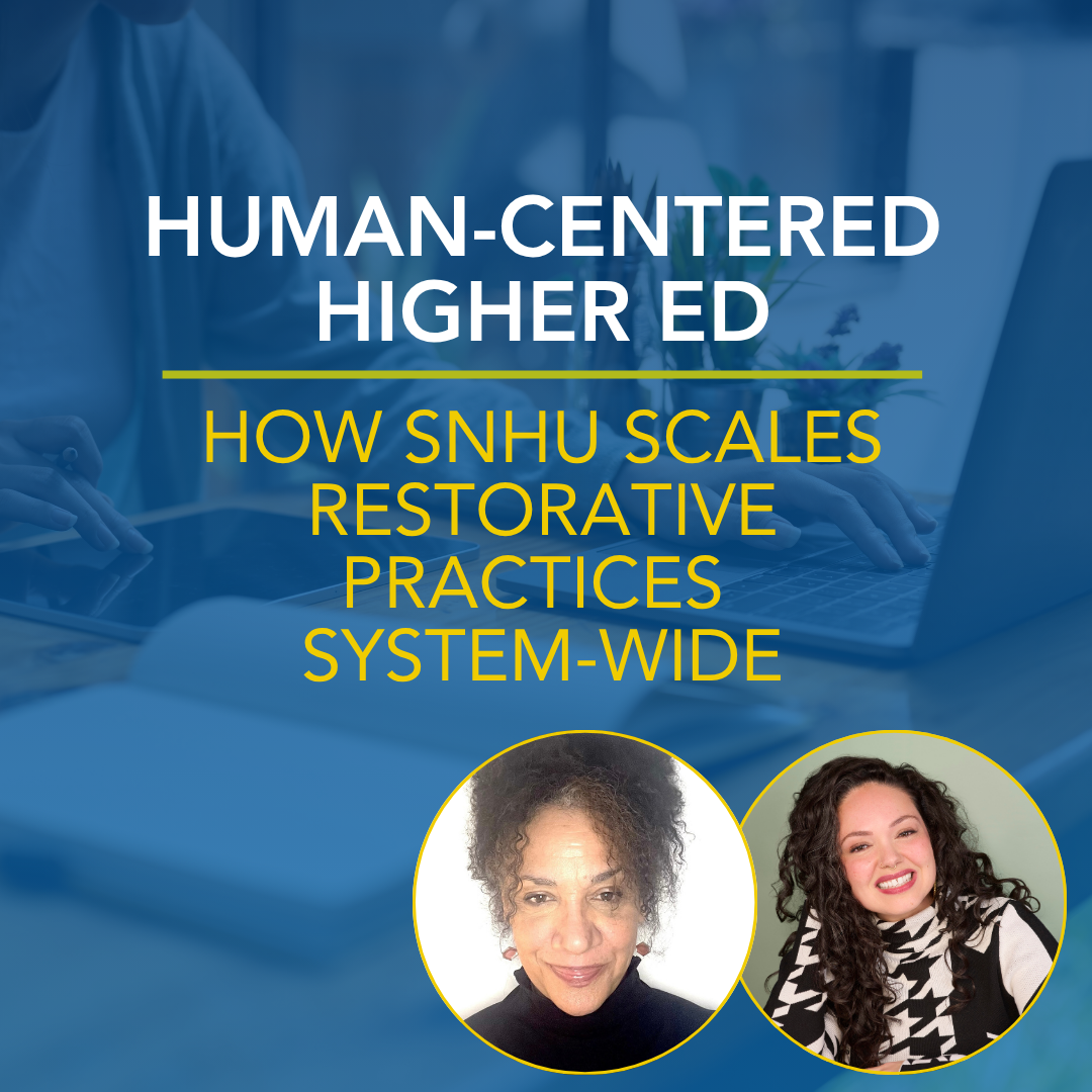 Human-Centered Higher Ed: How SNHU Scales Restorative Practices System-Wide